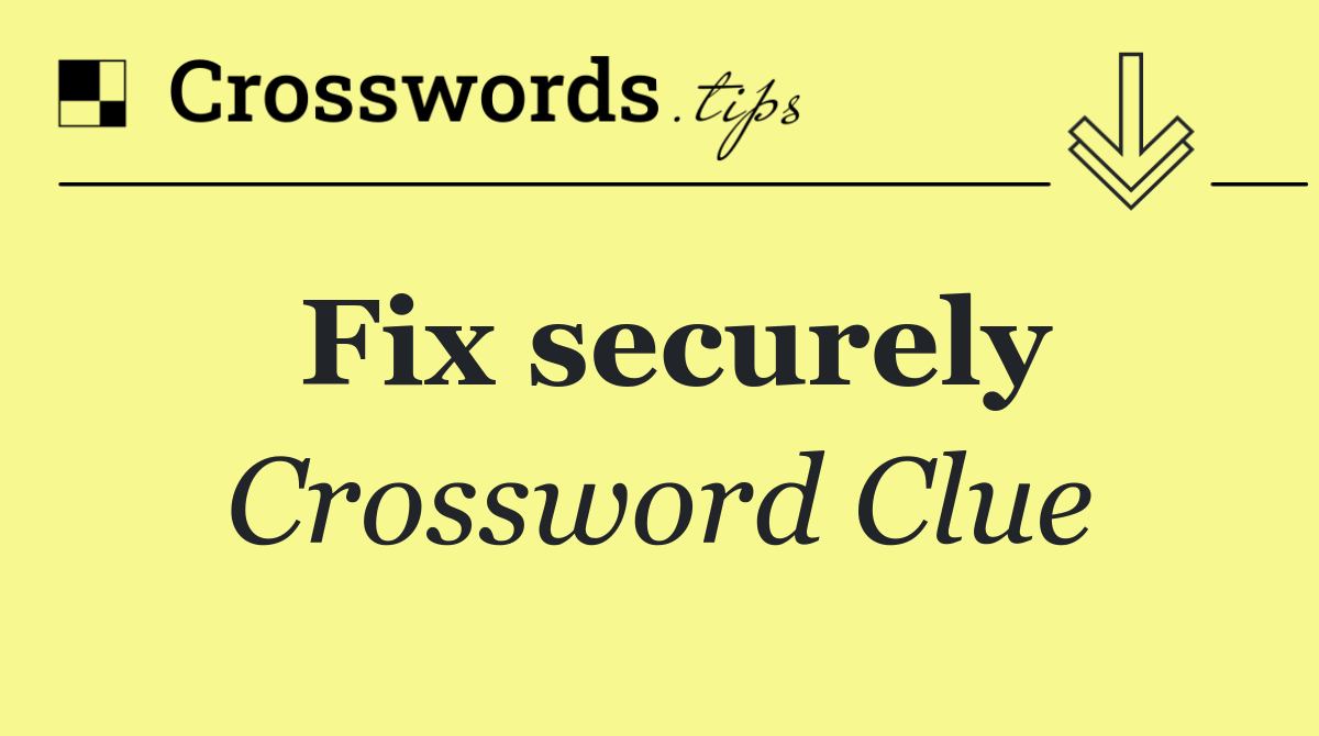 Puzzle Page Daily Crossword July 27 2024: Fix Securely Answer